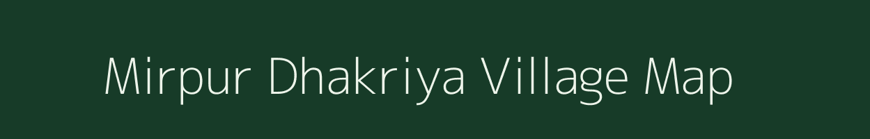 Mirpur Dhakriya village map in Uttar Pradesh