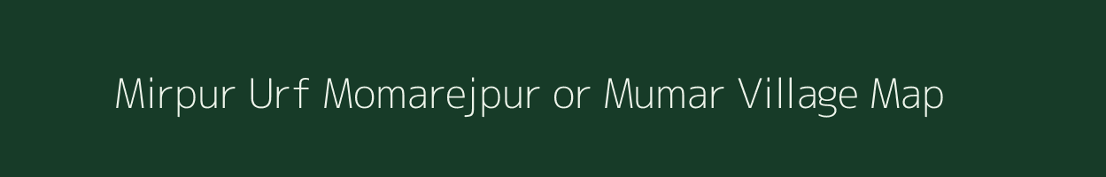 Mirpur Urf Momarejpur or Mumar village map in Uttar Pradesh