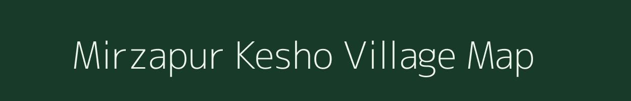 Mirzapur Kesho village map in Uttar Pradesh