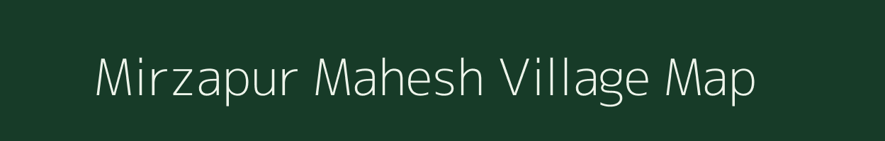 Mirzapur Mahesh village map in Uttar Pradesh