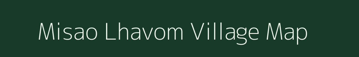 Misao Lhavom village map in Manipur