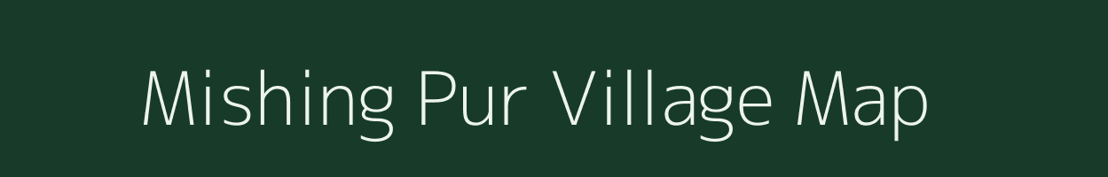 Mishing Pur village map in Assam