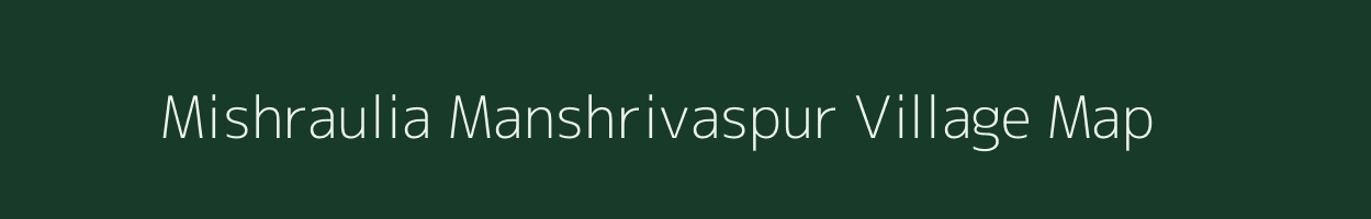 Mishraulia Manshrivaspur village map in Uttar Pradesh