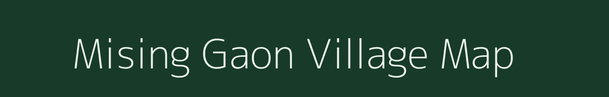Mising Gaon village map in Assam
