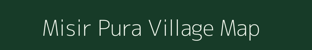 Misir Pura village map in Uttar Pradesh