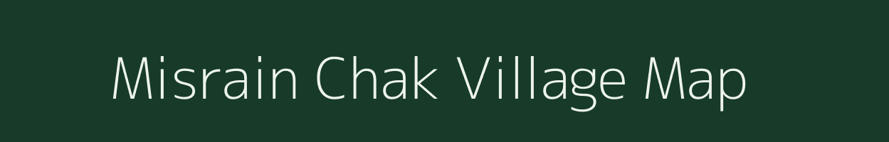 Misrain Chak village map in Bihar