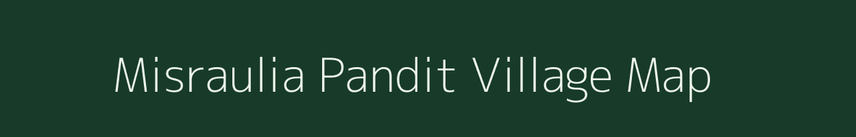 Misraulia Pandit village map in Uttar Pradesh