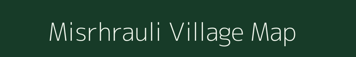 Misrhrauli village map in Uttar Pradesh