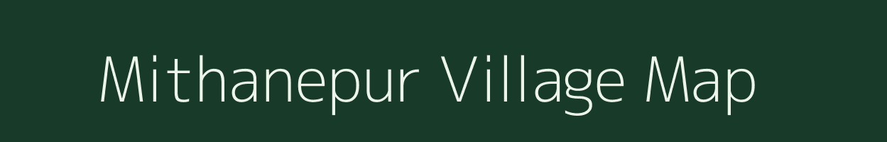 Mithanepur village map in Uttar Pradesh