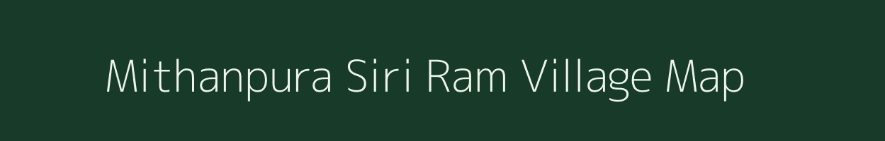 Mithanpura Siri Ram village map in Bihar