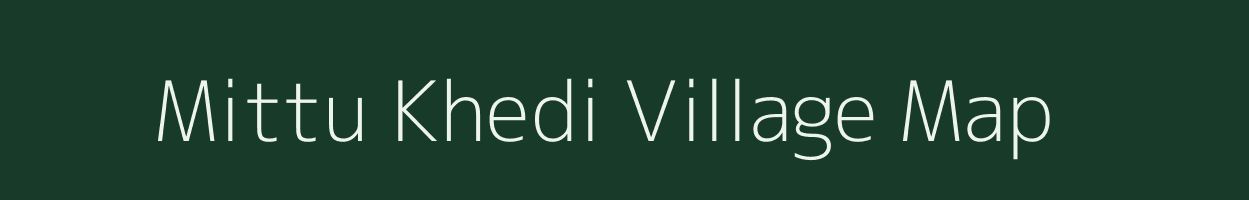 Mittu Khedi village map in Madhya Pradesh