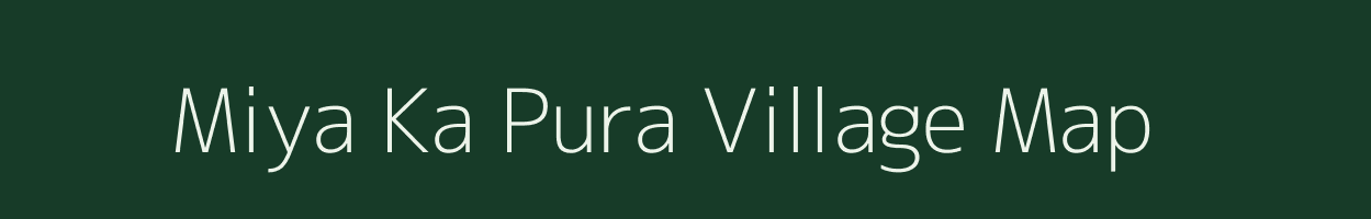 Miya Ka Pura village map in Uttar Pradesh