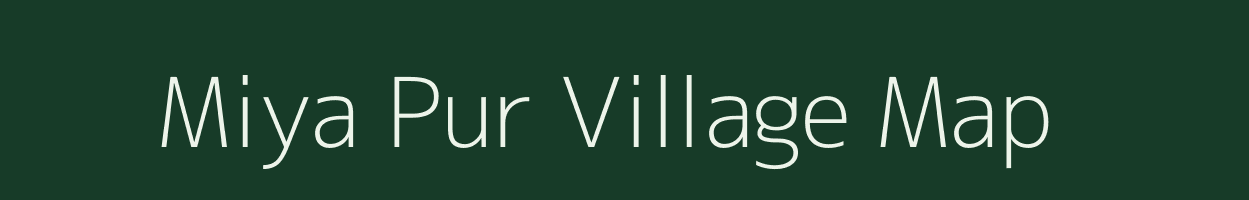 Miya Pur village map in Uttar Pradesh