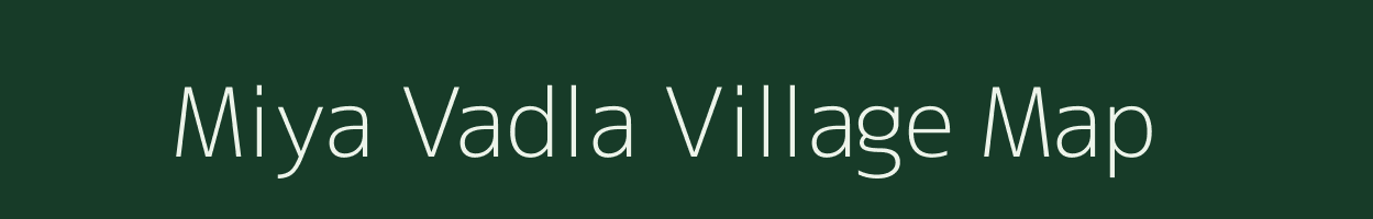 Miya Vadla village map in Gujarat