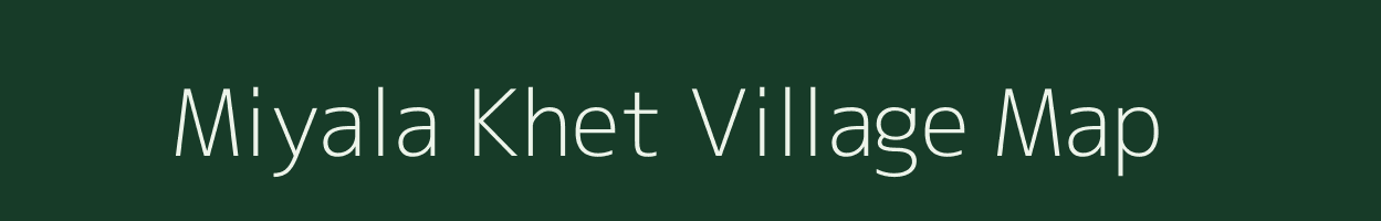 Miyala Khet village map in Rajasthan