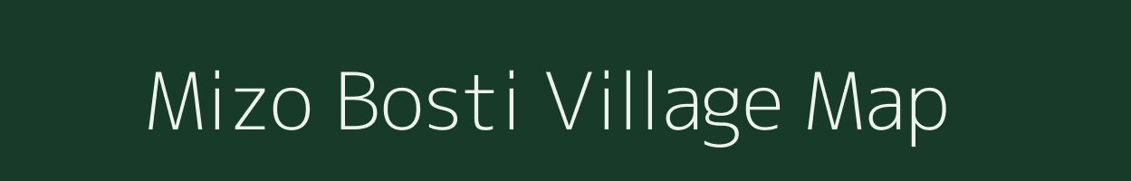 Mizo Bosti village map in Assam