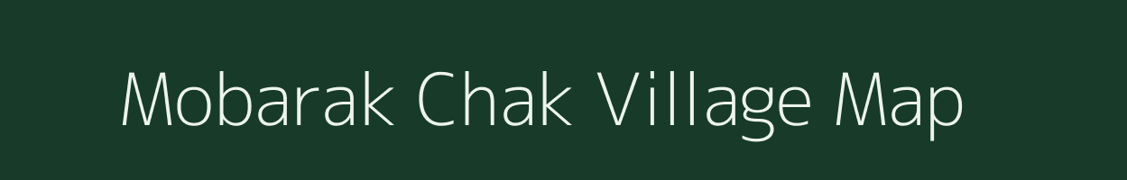 Mobarak Chak village map in West Bengal