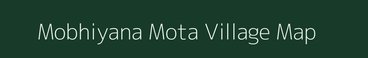 Mobhiyana Mota village map in Gujarat