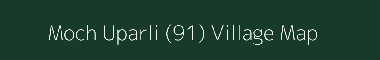 Moch Uparli (91) village map in Himachal Pradesh