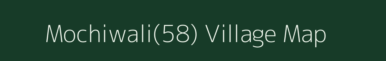 Mochiwali(58) village map in Haryana