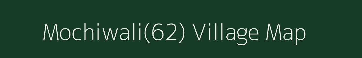 Mochiwali(62) village map in Haryana