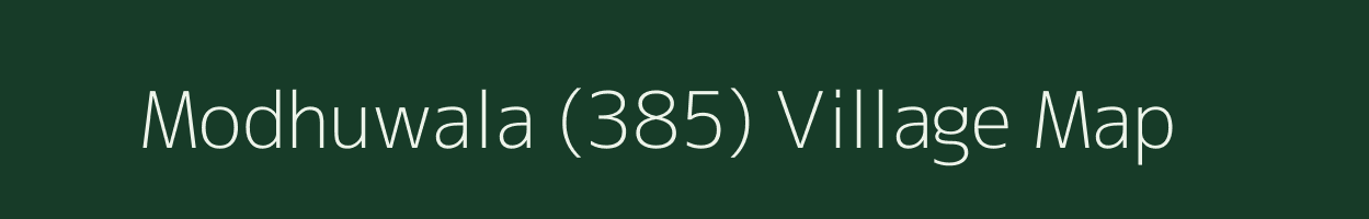 Modhuwala (385) village map in Haryana