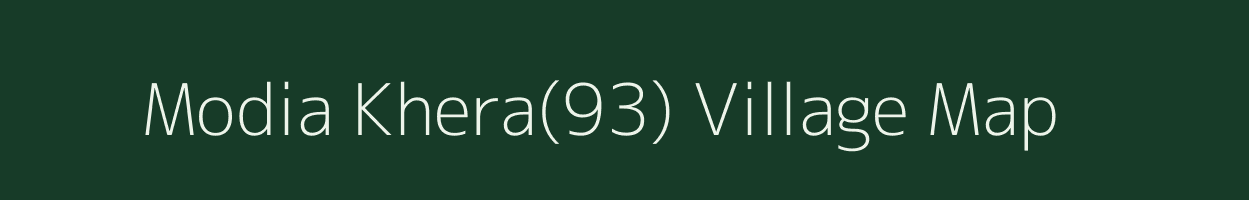 Modia Khera(93) village map in Haryana