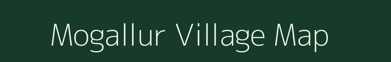 Mogallur village map in Andhra Pradesh