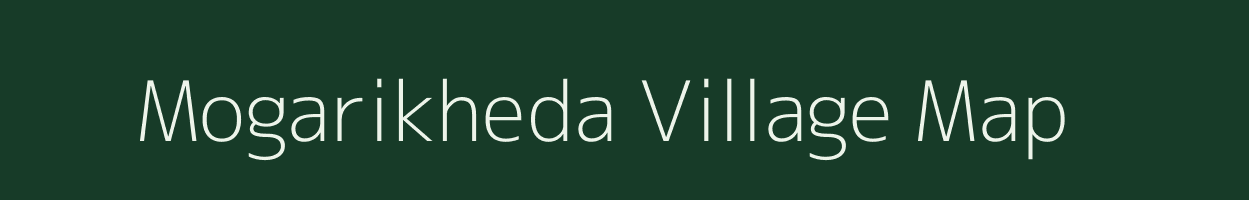 Mogarikheda village map in Madhya Pradesh