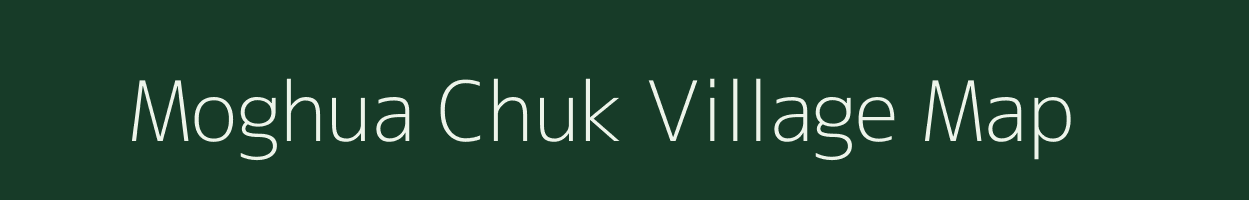 Moghua Chuk village map in Assam