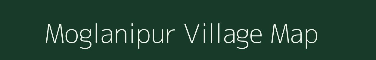 Moglanipur village map in Bihar