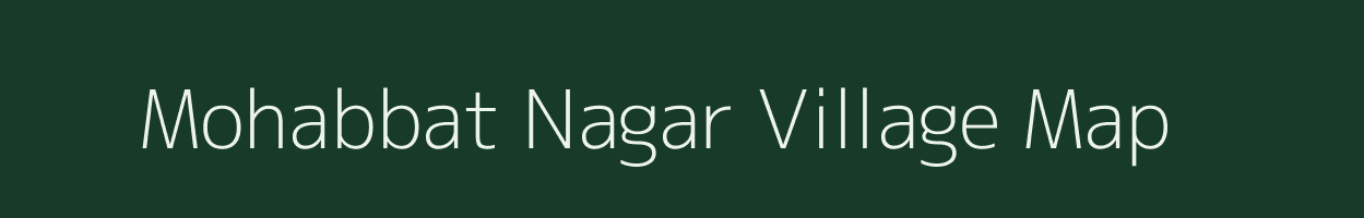 Mohabbat Nagar village map in Uttar Pradesh