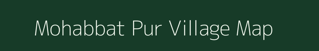 Mohabbat Pur village map in Uttar Pradesh