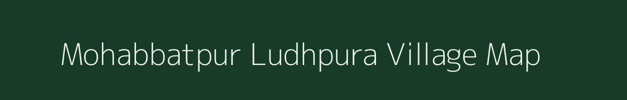 Mohabbatpur Ludhpura village map in Uttar Pradesh