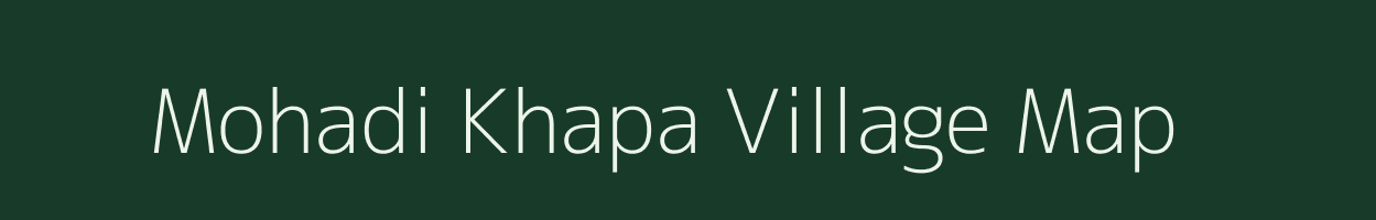 Mohadi Khapa village map in Maharashtra