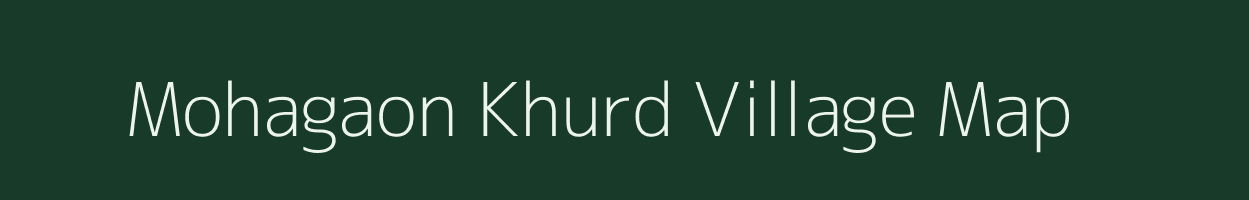 Mohagaon Khurd village map in Madhya Pradesh