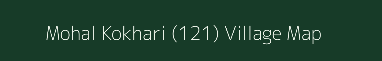 Mohal Kokhari (121) village map in Himachal Pradesh