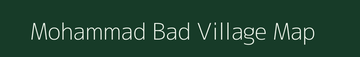 Mohammad Bad village map in Uttar Pradesh