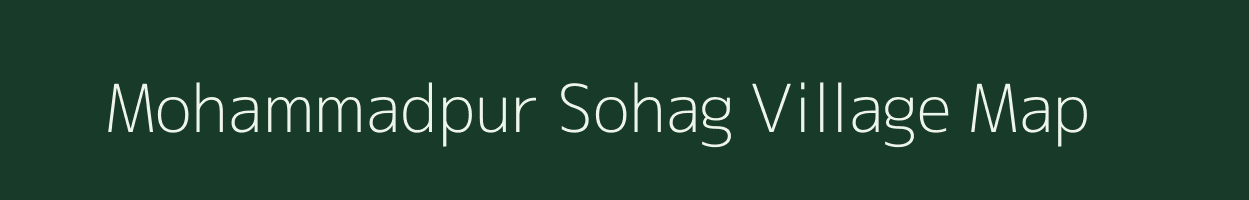 Mohammadpur Sohag village map in Uttar Pradesh