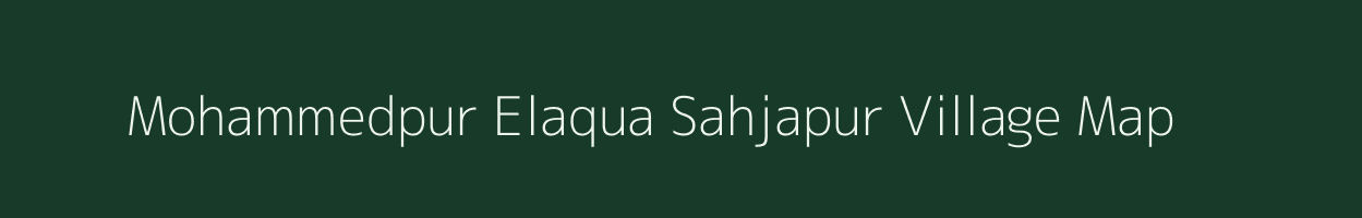 Mohammedpur Elaqua Sahjapur village map in Uttar Pradesh