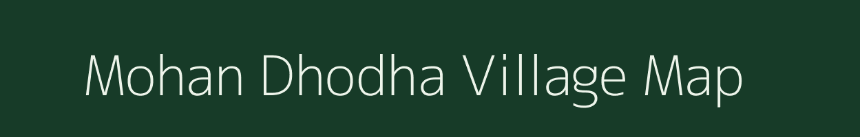 Mohan Dhodha village map in Uttar Pradesh