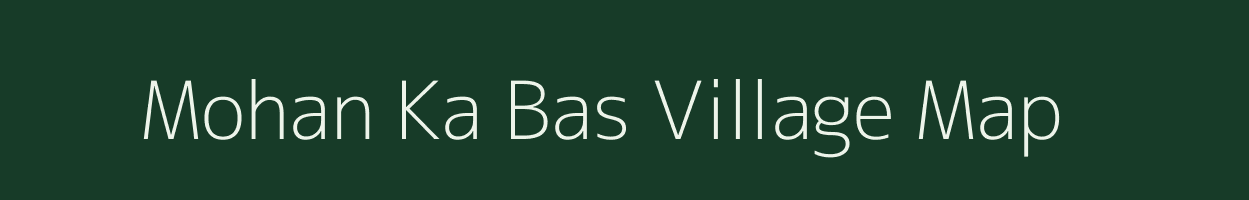 Mohan Ka Bas village map in Rajasthan