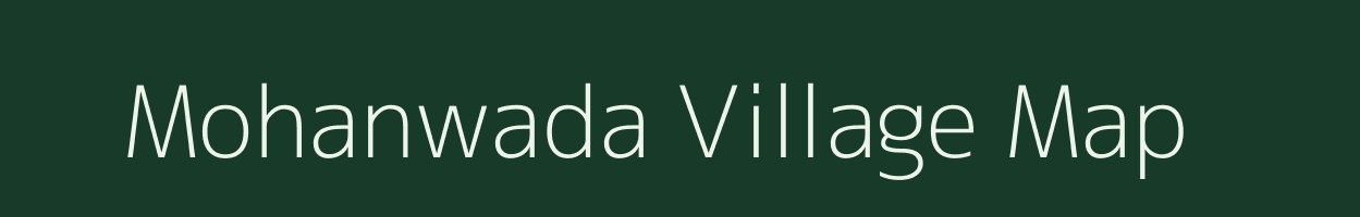 Mohanwada village map in Madhya Pradesh