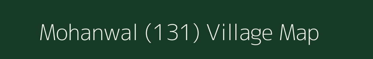 Mohanwal (131) village map in Punjab