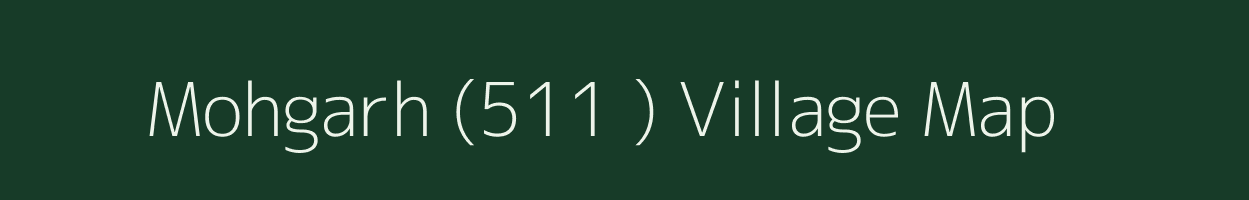 Mohgarh (511 ) village map in Madhya Pradesh