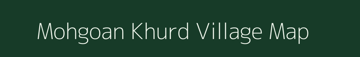 Mohgoan Khurd village map in Madhya Pradesh