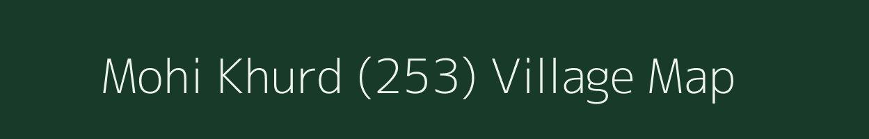 Mohi Khurd (253) village map in Punjab