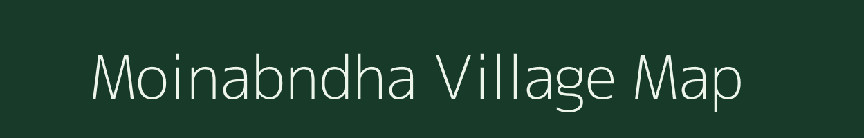 Moinabndha village map in Assam