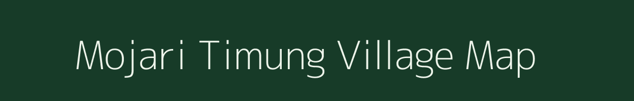 Mojari Timung village map in Assam