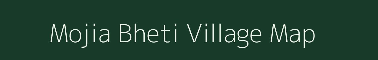 Mojia Bheti village map in Assam